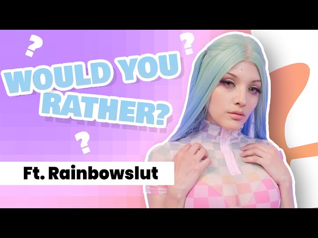 Would You Rather? with Rainbowslut | Camming Life