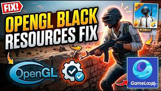 How to Fix PUBG Mobile Black Resources ( OpenGL ) Graphics Errors on GameLoop
