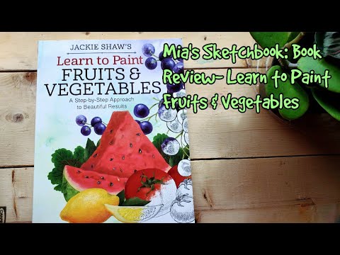 Mia's Sketchbook: Book Review- Jackie Shaw's Learn to Paint Fruits &amp; Vegetables