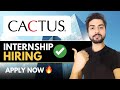 Cactus Hiring Interns🔥Apply Now