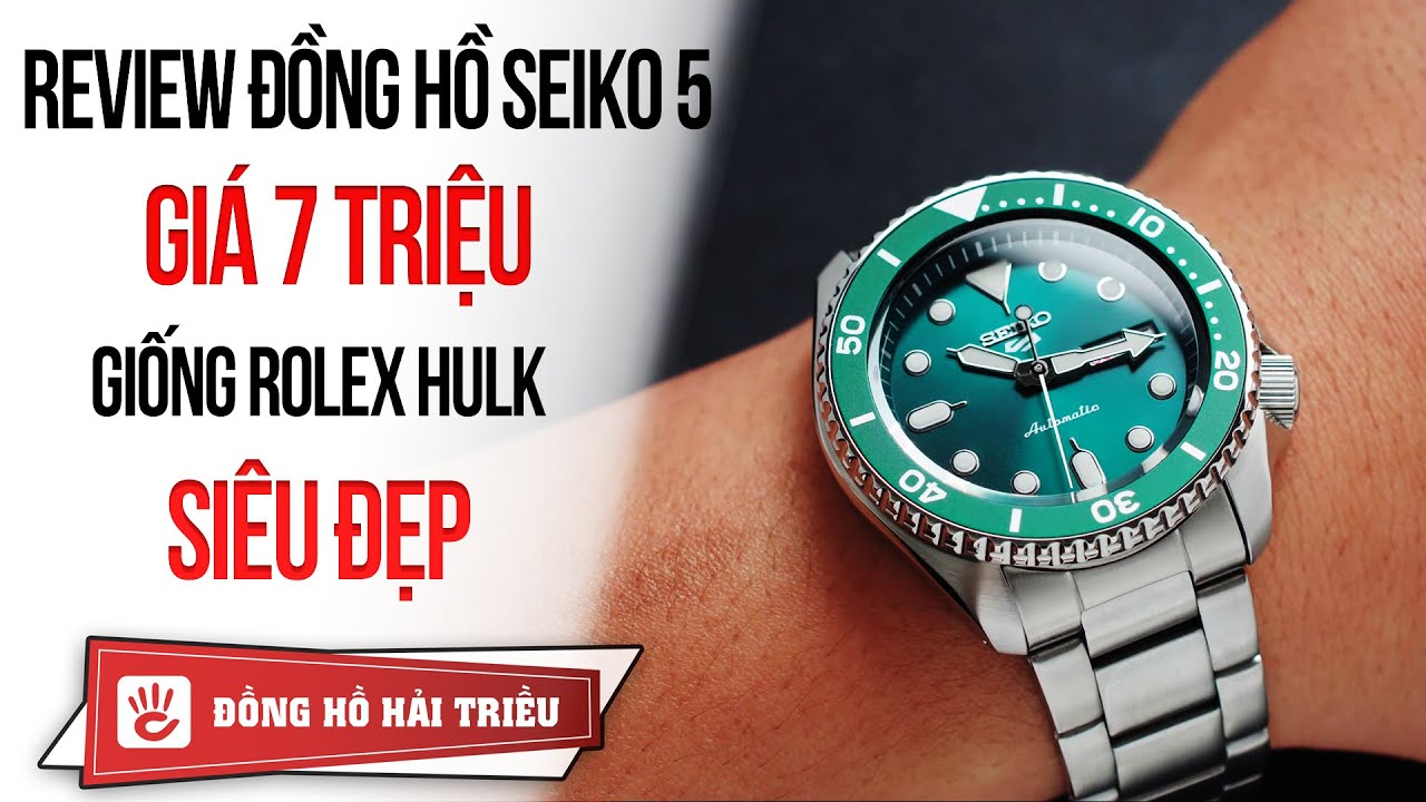 Review đồng hồ Seiko 5 giá 7 triệu giống Rolex Hulk... - youtube
