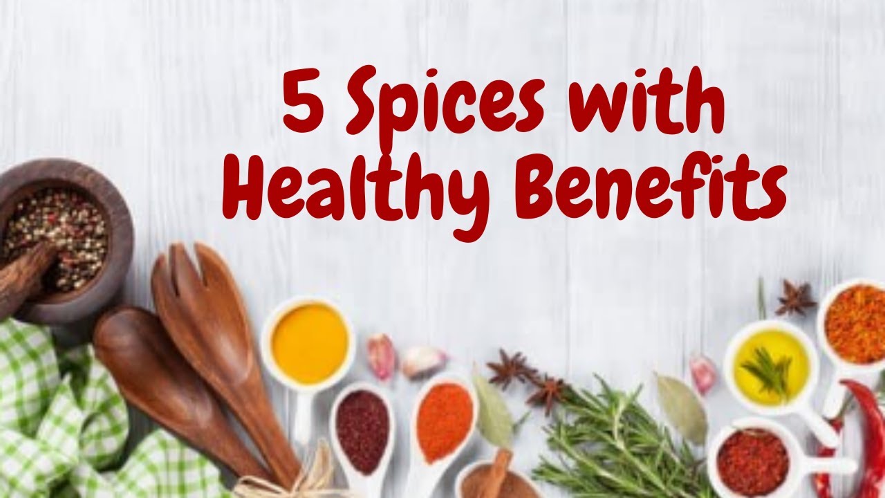 5 Spices with Healthy Benefits