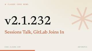 Claude Code 2.1.232 — Sessions Talk, GitLab Joins In