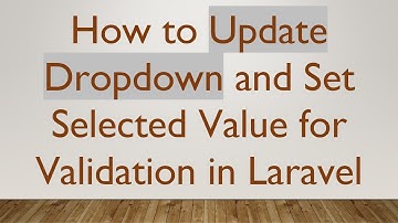How to Update Dropdown and Set Selected Value for Validation in Laravel