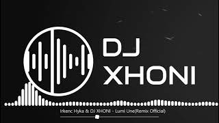 Irkenc Hyka & DJ XHONI - Lumi Une(Remix Official) Resimi