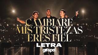 Miel San Marcos - Cambiare mis tristezas, Eres fiel (Letra)