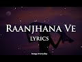 Raanjhana ve lyrics   antara mitra  latest hindi love songs 