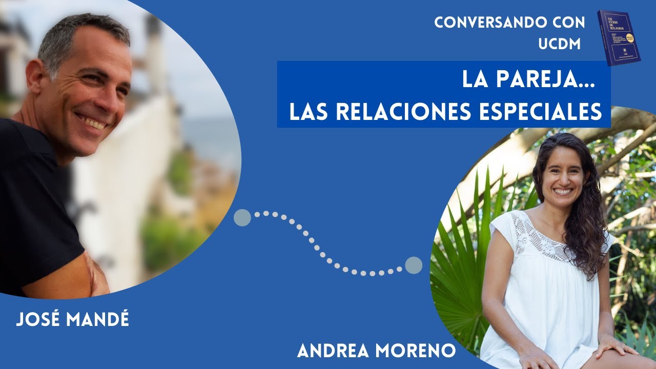 UCDM. Conversación: Relaciones de Pareja, Relaciones Especiales. La práctica de Un Curso de Milagros