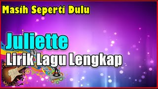 Juliette  - Masih Seperti Dulu | Masih Seperti Dulu - Juliette Lirik Full Tanpa Iklan