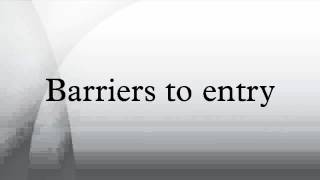 Barriers to entry