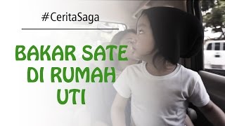 SAGA BAKAR SATE DI RUMAH UTI | #CeritaSaga