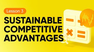 Lesson 3 - Sustainable competitive advantages