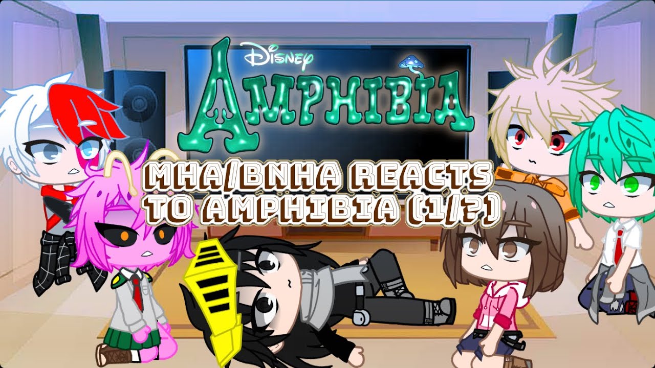 MHA/BNHA reacts to Amphibia (1/?) (Original?)