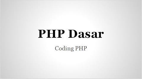 Tutorial PHP Pemula konsep program, variabel, dan fungsi dasar