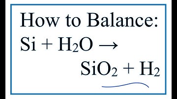 How to Balance Si + H2O = SiO2 + H2 (Silicon + Water)