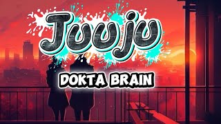 Juuju - Dokta Brain Lyrics Video