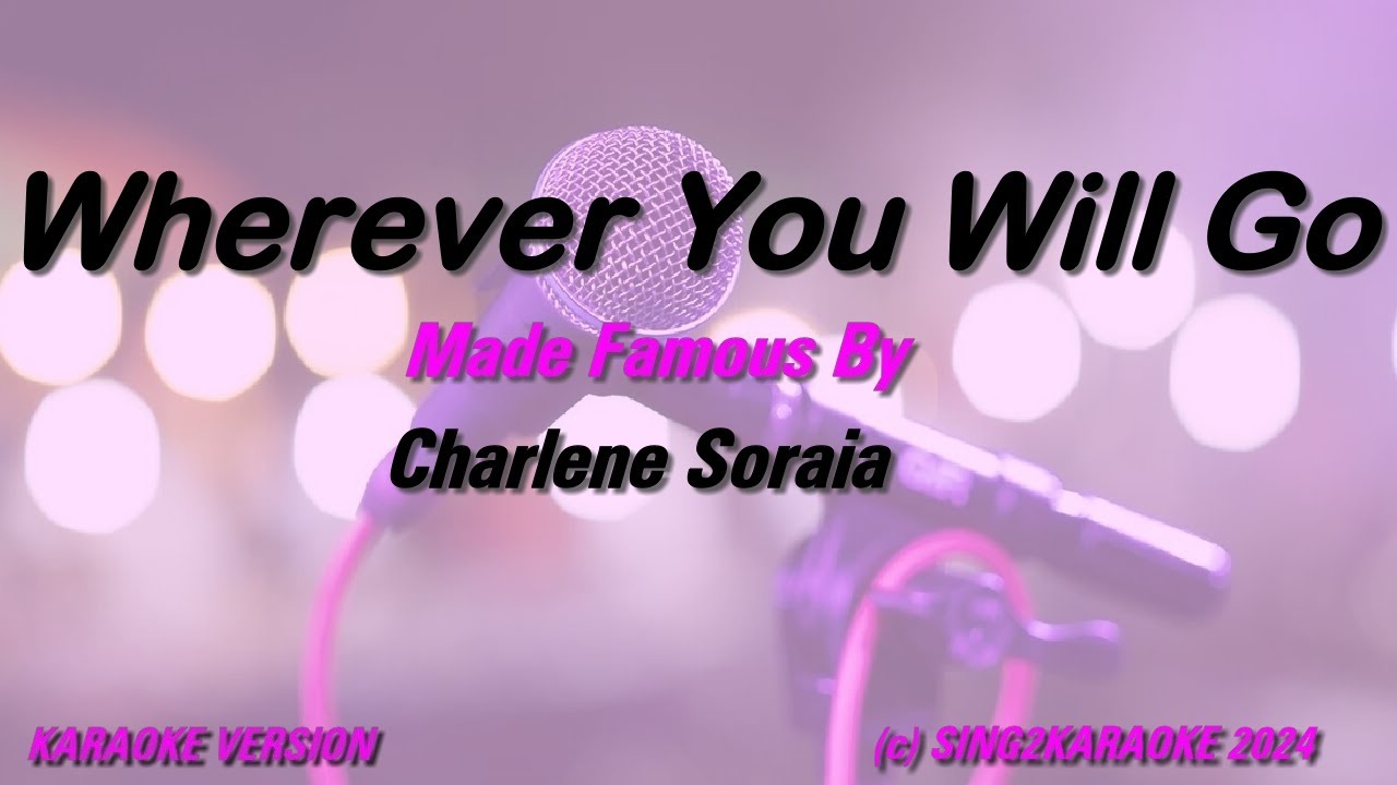 Charlene Soraia Wherever You Will Go (Karaoke Version) Lyrics - YouTube
