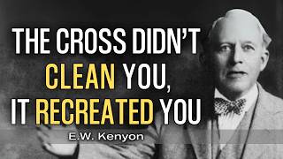 Why the Cross Did More Than Forgive Your Sins | E.W. Kenyon Teachings