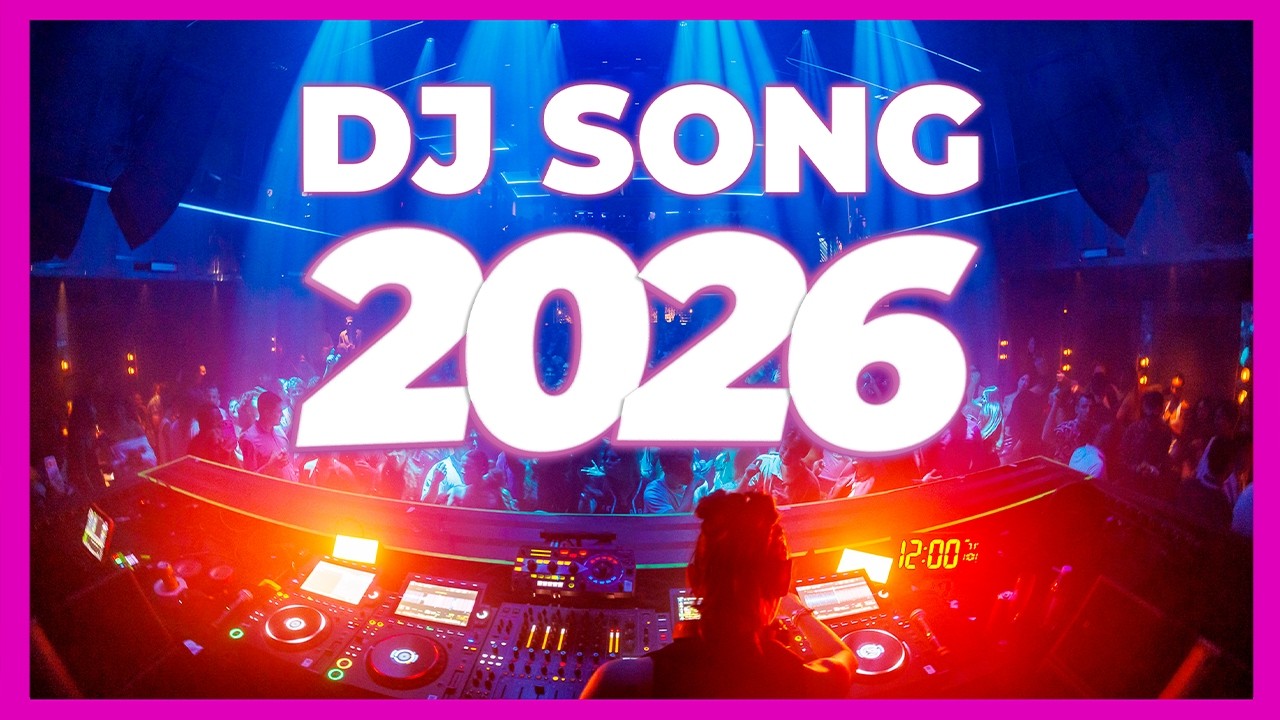 DJ SONG MIX 2026 - Remixes \u0026 Mashups of Popular Songs 2026 | DJ Remix Club Music Disco Dance 2025