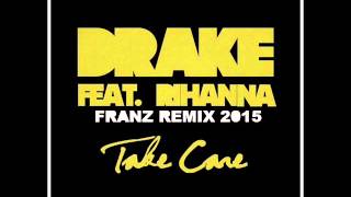 Drake Feat Rihanna  Take Care franz Remix 2015 franzdjprod