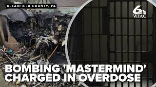 Convicted mastermind behind 2019 Clearfield County bombing charged in fatal overdose @wjactv6News