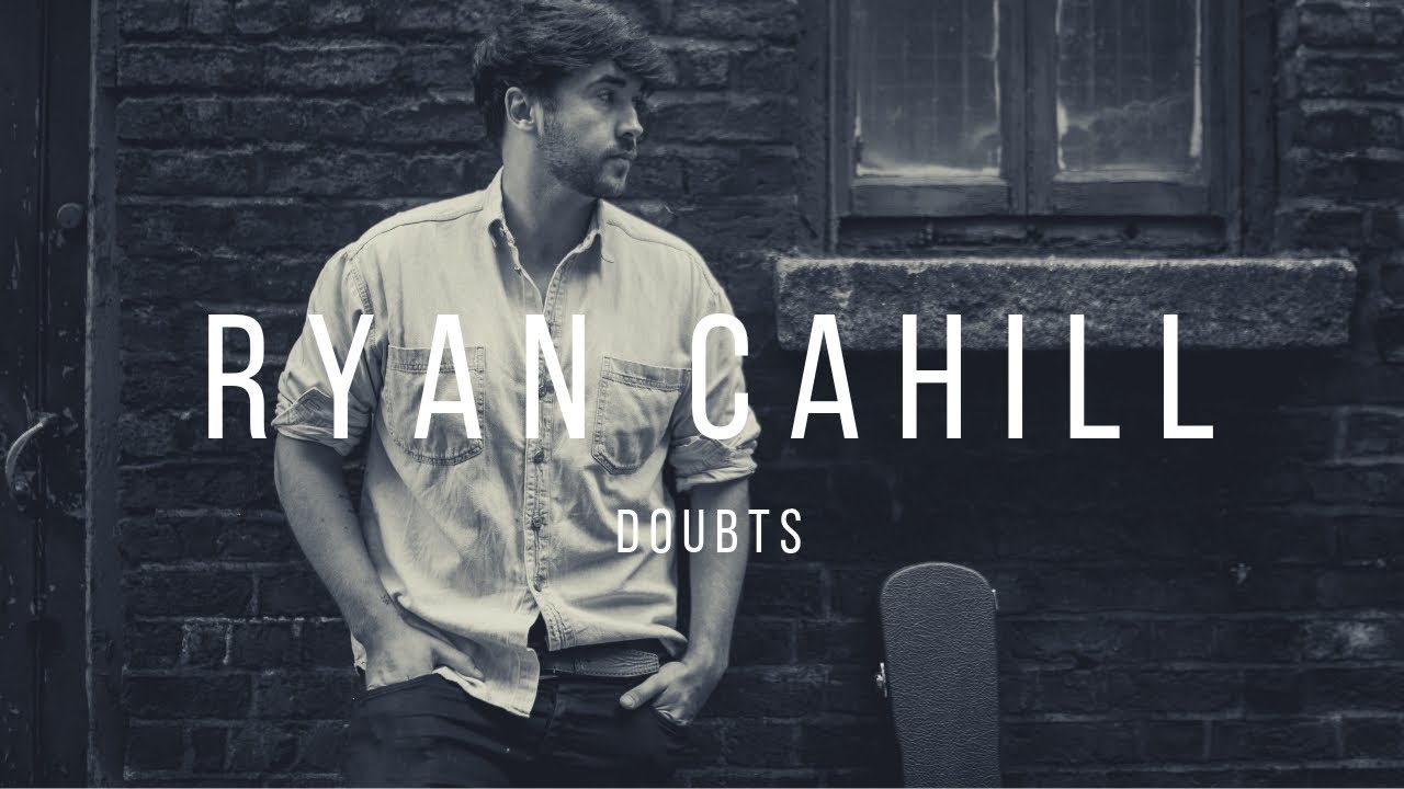 HEARONE | Ryan Cahill | DOUBTS
