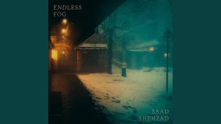 Endless Fog - Saad Shehzad