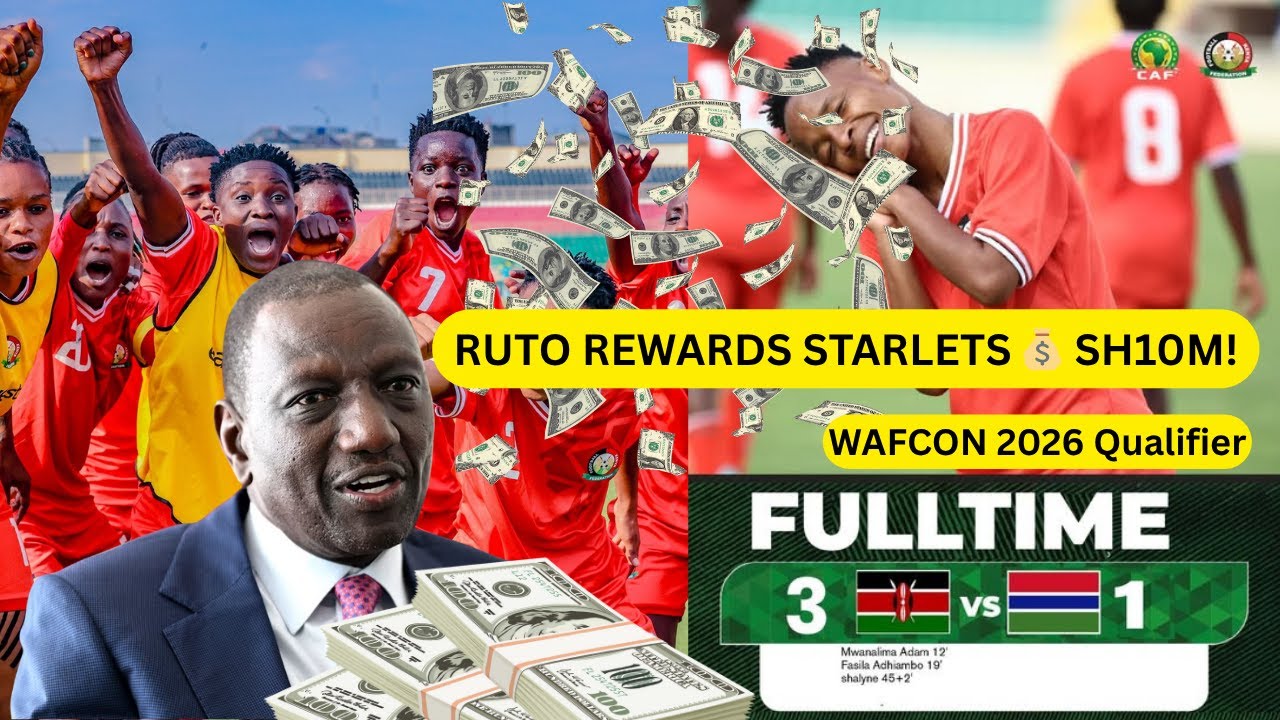 Ruto Drops Sh10M REWARD! Harambee Starlets Shock Gambia in WAFCON Qualifier!