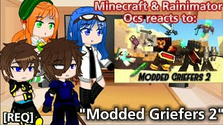 Minecraft & Rainimator Ocs Reacts To Modded Griefers 2 Req. & Read In Desc.