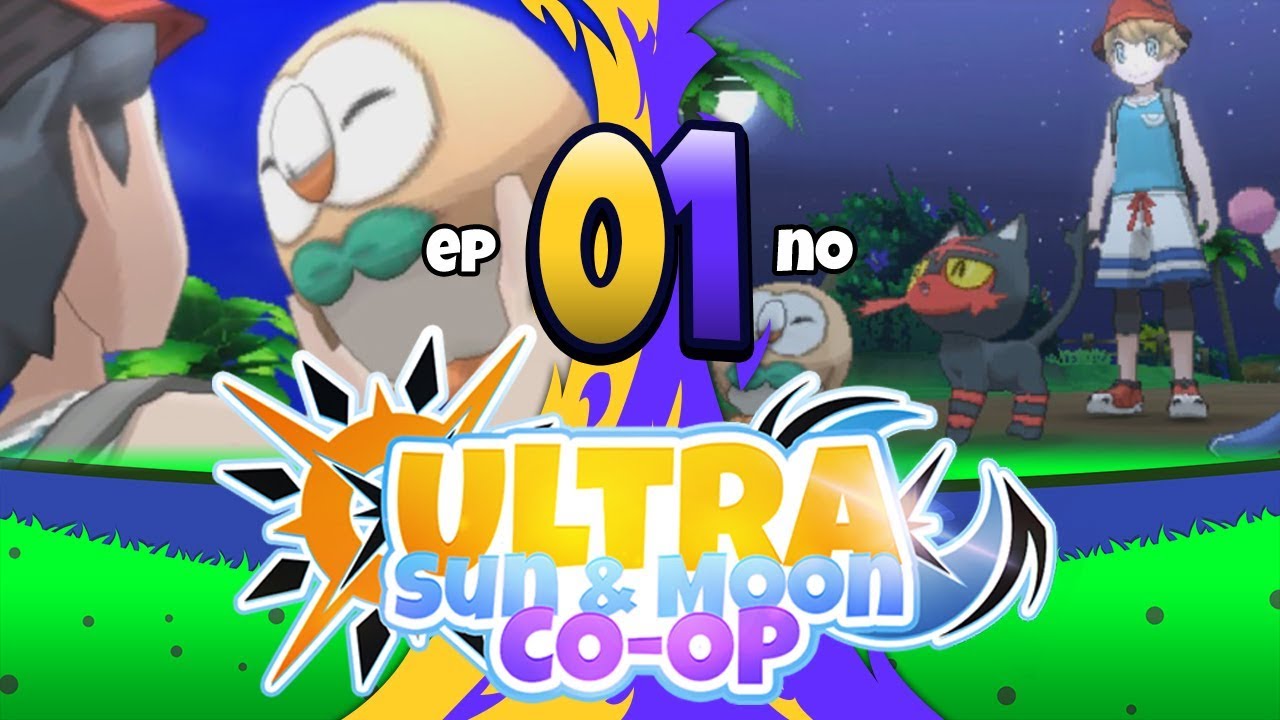 Pokemon Ultra Sun & Ultra Moon Coop EP01 w/ CubowaK - "IT'S THAT TIME!"
