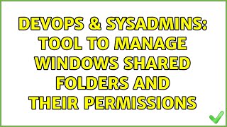 Famous DevOps & SysAdmins: Tool to manage windows shared folders and their permissions Profile