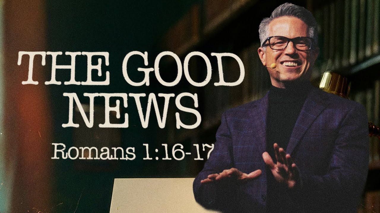 The Good News | Romans 1:16-17 | Josh Teis