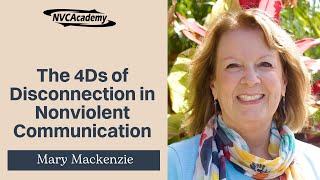 The 4Ds of Disconnection in #nonviolentcommunication | Mary Mackenzie