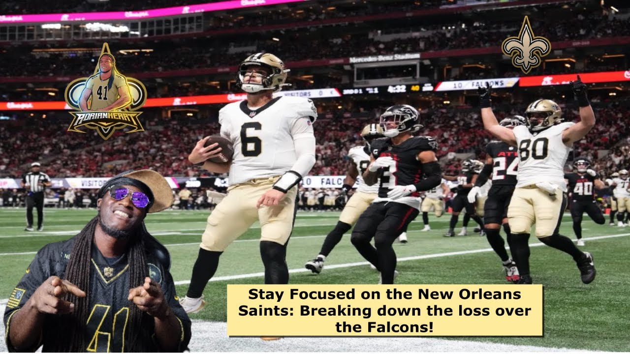Stay Focused on the New Orleans Saints: Breaking down the lost over the Falcons!