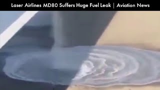 Laser Airlines MD80 Suffers Huge Fuel Leak | Aviation News