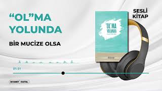 "OL" MA YOLUNDA 1/22 - BİR MUCİZE OLSA
