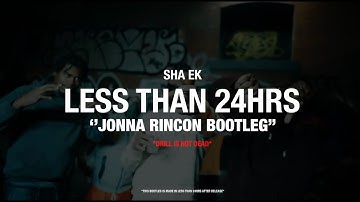 Sha Ek - Less Than 24Hrs (Jonna Rincon Bootleg)