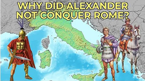 Why Did Alexander Not Conquer Rome?