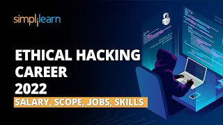 Ethical Hacking Career - Salary, Scope, Jobs, Skills | Ethical Hacking RoadMap | Simplilearn Net Worth