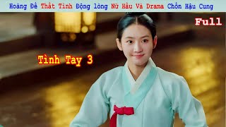 Review Phim:Hoàng Đế Thất Tình Động lòng Nữ Hầu Và Drama Chốn Hậu Cung | Full