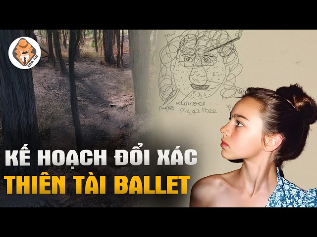 Kỳ Án Nữ Hotgirl Thiên Tài Ballet Tuổi 15 - Âm Mưu Đoạt Phận Chấn Động Melbourne Úc - Tra Án