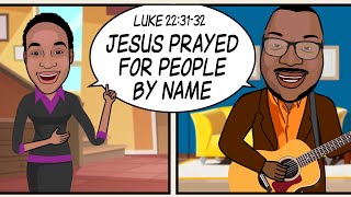 “JESUS PRAYED FOR PEOPLE BY NAME!” Scripture Song - Luke 22:31-32
