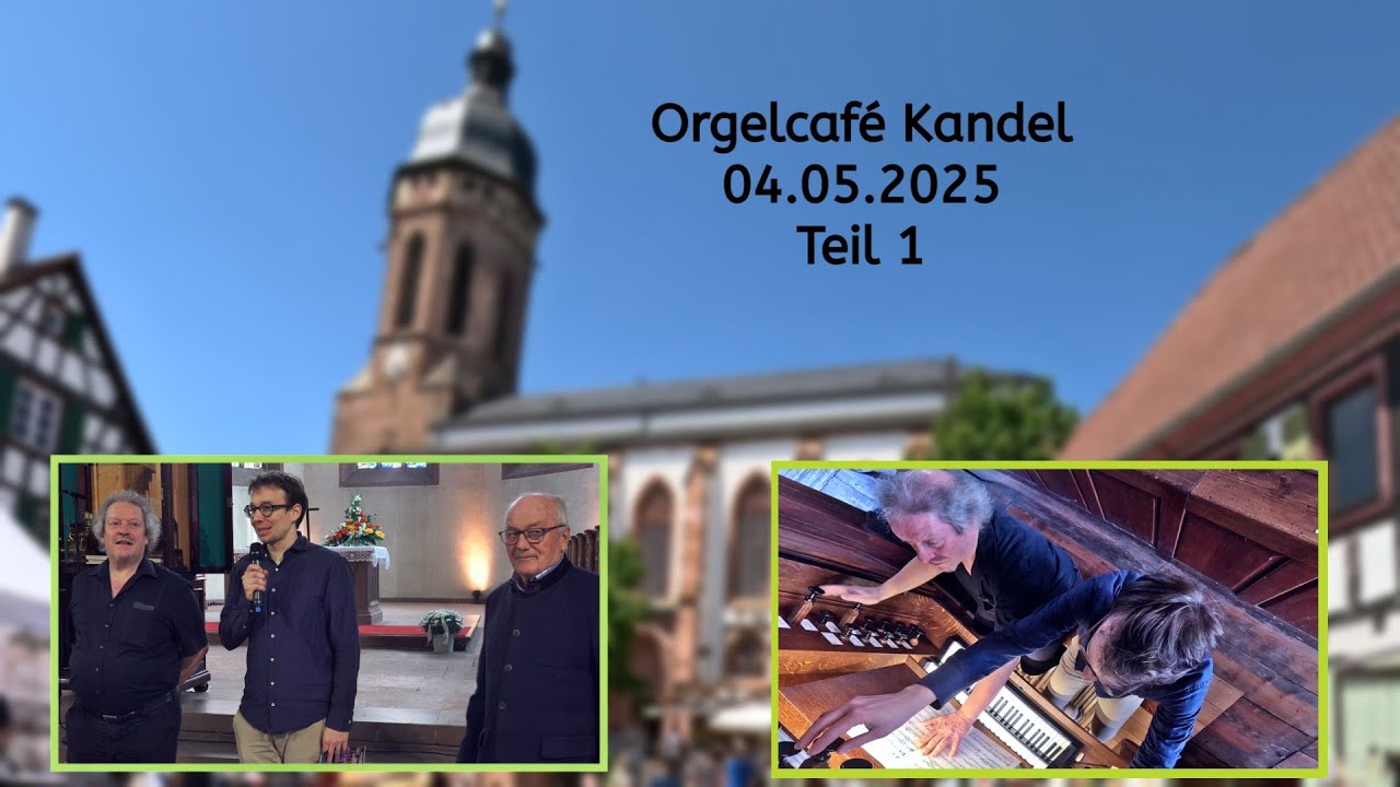 Orgelcafé in Kandel - 04.05.2025  Teil 1