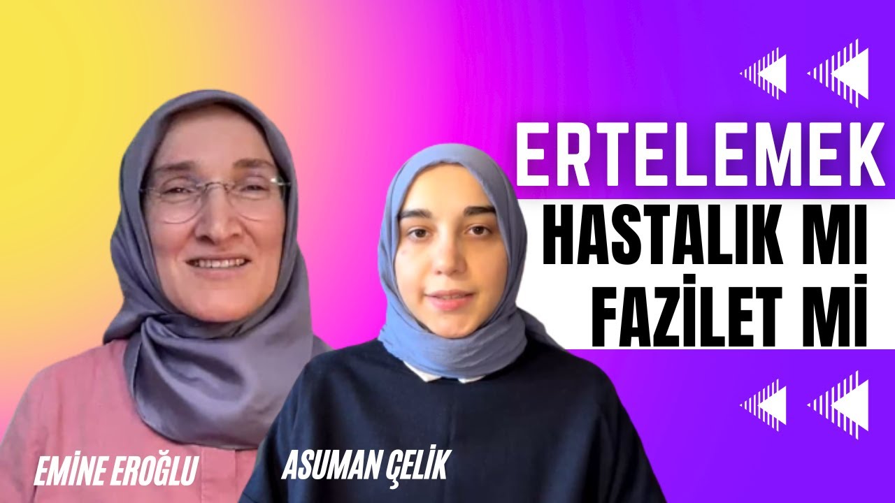 ERTELEME HASTALIĞINDAN NASIL KURTULABİLİRİM? - GÖZ HİZASI / EMİNE EROĞLU