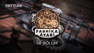 Fabrika Ayarı | Deniz Hüseyinoğlu & Murat Bakırnay | 58. Bölüm