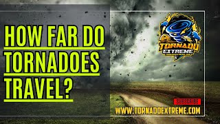 How Far Do Tornadoes Travel? 🌪️🛤️ | Tornado Extreme 🌀⚡