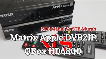 STB HD6800 Versi Murahnya Matrix Apple DVB2IP Komparasi Lengkap Murah Belum Tentu Murahan
