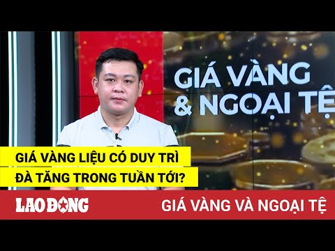 Video Giá vàng và ngoại tệ 2.10: Giá vàng liệu có duy trì đà... - youtube