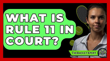 What Is Rule 11 In Court? - The Racket Xpert