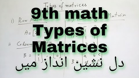 Matrices Unit: 1 class 9 SSC I (2021),Types of Matrices, Part-1
